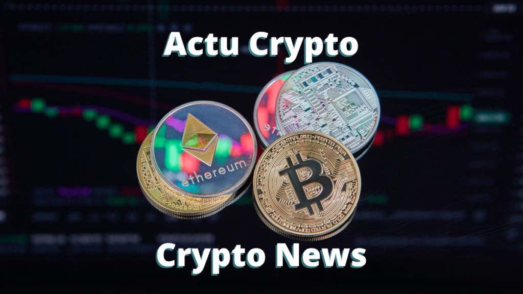 Actu crypto news