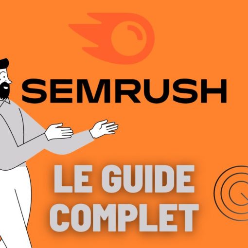 Semrush : Guide complet du logiciel SEO