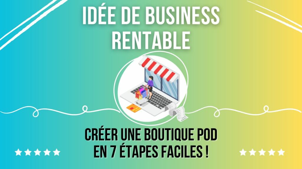 Idée de business en ligne : créer une boutique POD